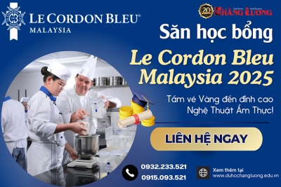 SĂN HỌC BỔNG LE CORDON BLEU MALAYSIA 2025: TẤM VÉ VÀNG ĐẾN ĐỈNH CAO NGHỆ THUẬT ẨM THỰC!