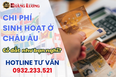 CHI PHÍ SINH HOẠT Ở CHÂU ÂU – ĐẮT HAY KHÔNG CÓ NHƯ BẠN NGHĨ?
