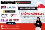 DU HỌC SINGAPORE KHÔNG CẦN IELTS & GIẢI PHÁP THIẾT THỰC CHO HỌC SINH KÉM TIẾNG ANH DU HỌC SINGAPORE KHÔNG CẦN IELTS & GIẢI PHÁP THIẾT THỰC CHO HỌC SINH KÉM TIẾNG ANH
