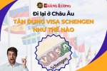ĐI LẠI Ở CHÂU ÂU – TẬN DỤNG VISA SCHENGEN NHƯ THẾ NÀO? ĐI LẠI Ở CHÂU ÂU – TẬN DỤNG VISA SCHENGEN NHƯ THẾ NÀO?