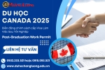 DU HỌC CANADA 2025 – BIẾN ĐỘNG CHÍNH SÁCH CẤP VISA LÀM VIỆC SAU TỐT NGHIỆP - POST-GRADUATION WORK PERMIT